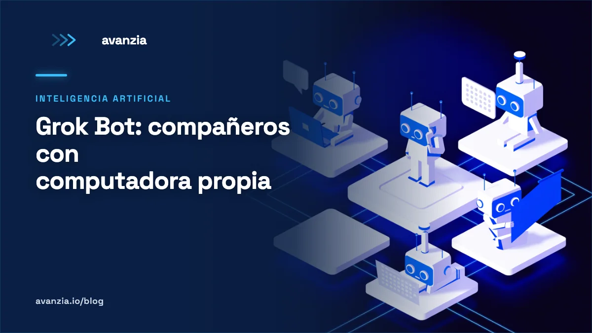 Grok Bot: compañeros con computadora propia | Avanzia Portada Avanzia: Grok Bot, compañeros con computadora propia — plantilla blog 1200×675