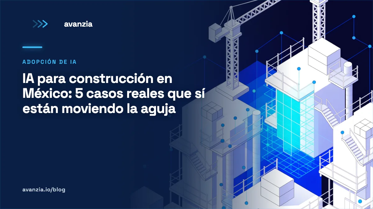 IA para construcción en México: 5 casos reales que sí están moviendo la aguja